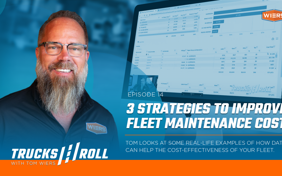 Three Strategies to Improve Fleet Maintenance Cost – Trucks Roll, Ep. 14